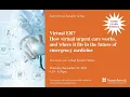 Virtual ER How virtual urgent care works and where it fits in the future of emergency medicine