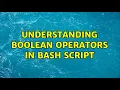 Unix Linux Understanding boolean operators in bash script 6 Solutions