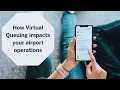 Virtual Queuing - optimizing passenger flow with a queue management system