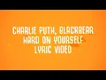 Download Lagu Charlie Puth \u0026 blackbear - Hard on Yourself (Lyric Video)