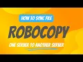 How to Sync Files from One Server to Another with Robocopy