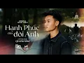 HẠNH PHÚC CỦA ĐỜI ANH | QUANG SÂM | OFFICIAL MV - Anh thật may mắn khi có em luôn cạnh bên ...
