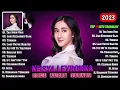 Lagu Keisya Levronka Full Album Terbaru \u0026 Terpopuler 2023 | Kumpulan Lagu Keisya Levronka Terbaik 2023