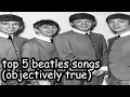 Lagu top 5 beatles songs (objectively true)