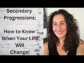 Secondary Progressions Tracking Monumental Life Changes