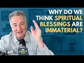 Why Do We Think Spiritual Blessings Are Immaterial The Wake-Up Call 2026
