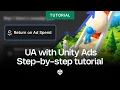 How to run Unity Ads UA campaigns