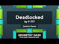 Download Lagu Deadlocked - by F-777 [Zedrick Remix] (Geometry Dash Personal Music Pack)