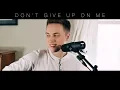 Download Lagu Don't Give Up On Me - Andy Grammer - Acoustic Cover - from the film Five Feet Apart