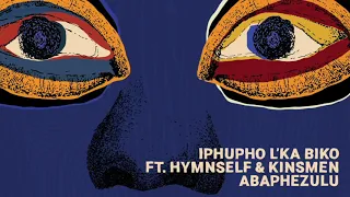 iphupho lka biko ft siyabonga mthembu u0026 kinsmen abaphezulu