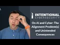 Intentional Brief 7-27-2026 On AI and Cyber The Alignment Problem s and Unintended Consequences