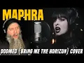 Lagu It's MAPHRA's World \u0026 We're Just Living In It! MAPHRA - Doomed (Bring Me The Horizon) Cover Reaction