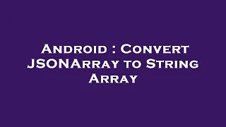 Android Convert JSONArray to String Array
