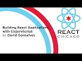 React Chicago March 2022 - Building React Applications with ClojureScript by David Gonsalve