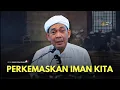 Download Lagu USTAZ AHMAD RIZAM - PERKEMASKAN IMAN KITA