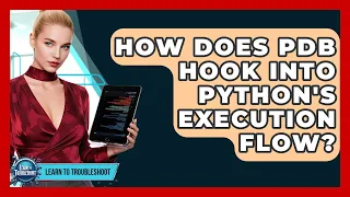 How Does PDB Hook Into Python s Execution Flow - Learn To Troubleshoot
