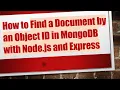 How to Find a Document by an Object ID in MongoDB with Node js and Express