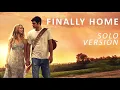 Download Lagu Alex Roe - Finally Home (Solo Version) [Forever My Girl]
