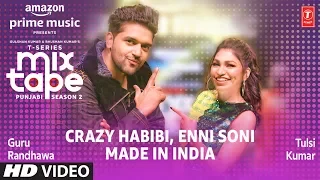 enni soni crazy habibi ep 2 guru randhawa tulsi kumar t series mixtape punjabi season 2