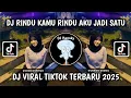 Download Lagu DJ YAOO ASYIKNYA MENIKMATI MALAM | DJ RINDU KAMU RINDU AKU JADI SATU VIRAL TIKTOK TERBARU 2025