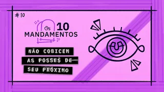 O Décimo Mandamento: Não Cobicem as Posses de Seu Próximo