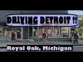 Driving ROYAL OAK MICHIGAN Detroit Metro Suburb with bars and restaurants