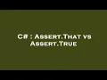 C Assert That vs Assert True