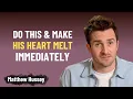 Download Lagu Dingen die je kunt doen om het hart van een man onmiddellijk te laten smelten | Matthew Hussey