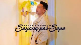 sayang par sapa cleny nikijuluw official music video 