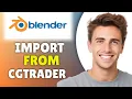 How To Import From CGTrader To Blender 2026 - Full Guide