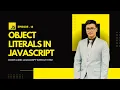 EP 14 Object Literals in JavaScript Create Use Objects Like a Pro in