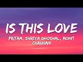 Is This Love Lyrics - Kismat Konnection | Shreya Ghoshal, Mohit Chauhan • har ghadi ab khayalon mein