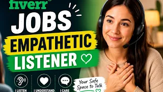 Fiverr Jobs Empathetic Listener