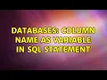 Databases column name as variable in sql statement 2 Solutions