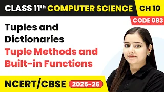 Tuple Methods and Built-in Functions - Tuples Dictionaries Ch 10 Class 11 CS Code 083 CBSE2025