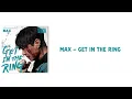 Download Lagu MAX - GET IN THE RING [GOOD BOY OST Part.1] {Easy Lyrics}