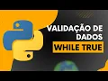 Validacao de dados em Python while True
