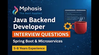 Mphasis Java Backend Developer Interview Questions for 5 8 Years
