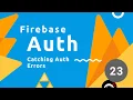 Firebase Auth Tutorial - Catching Auth Errors