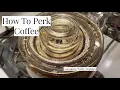 How To Perk Coffee - Coooking With Grandpa Percolator Method