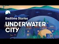 Download Lagu Bedtime Story to Help You Sleep | The Underwater City | BetterSleep