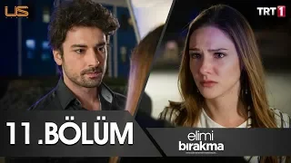 Elimi Bırakma 11 Bölüm  Elimi Bırakma 11 Bölüm