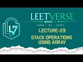 Lecture 23 Stack Implementation Using Array DSA Practice