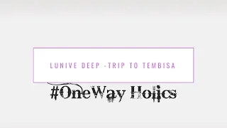 lunive deep trip to tembisa