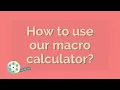 How to use our Macro Calculator