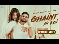 Lagu Ghaint Ni Koi - Official Video | Dilpreet Dhillon | Shipra Goyal | Happy Raikoti | Kulshan Sandhu