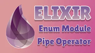 Elixir Tutorial for Beginners 3 - Pipe Operator Enum Module