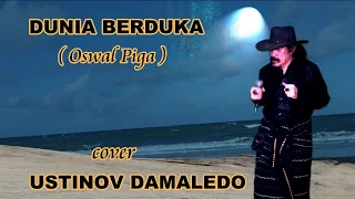 Download DUNIA BERDUKA   ( Oswal Piga )  Cover USTINOV DAMALEDO MP3