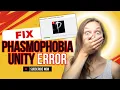 Phasmophobia Unity Crash Error Fix Launch Fix