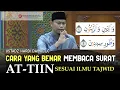 Download Lagu CARA YANG BENAR MEMBACA SURAT AT-TIIN SESUAI ILMU TAJWID (Ustadz Hardi Damri, Lc)